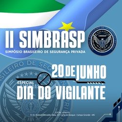SIMBRASP 2026 será realizado em Campo Grande no Dia do Vigilante e reunirá profissionais da segurança privada